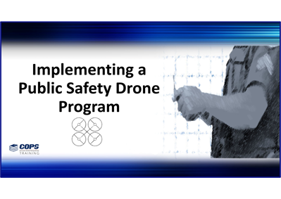 Implementing a Public Safety Drone Program: Instructor-led Training Support Package